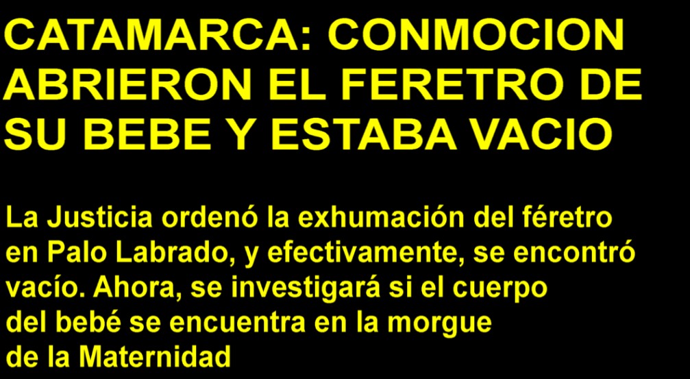 CATAMARCA: CONMOCION ABRIERON EL FERETRO DE SU BEBE Y ESTABA VACIO 