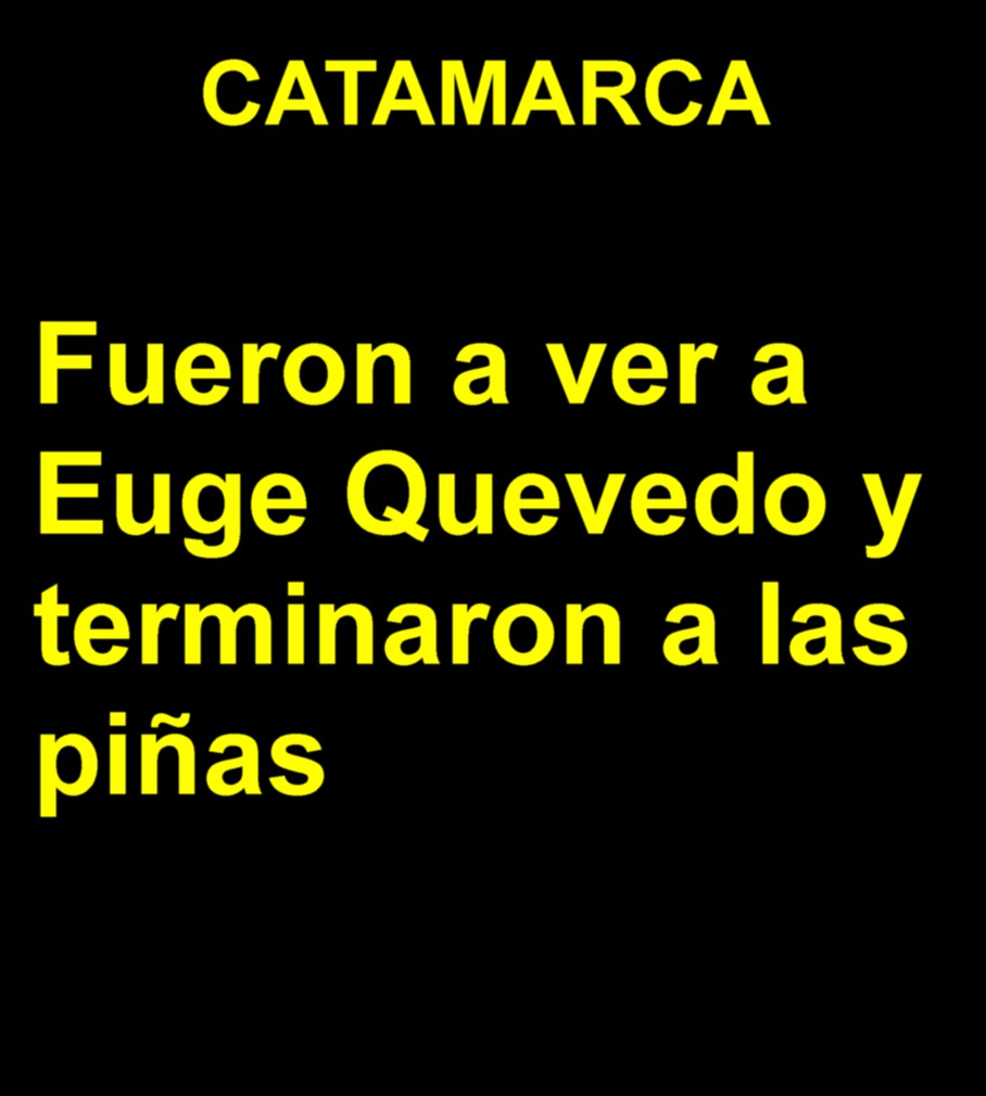 Fueron a ver a la Euge Quevedo y terminaron a las piñas