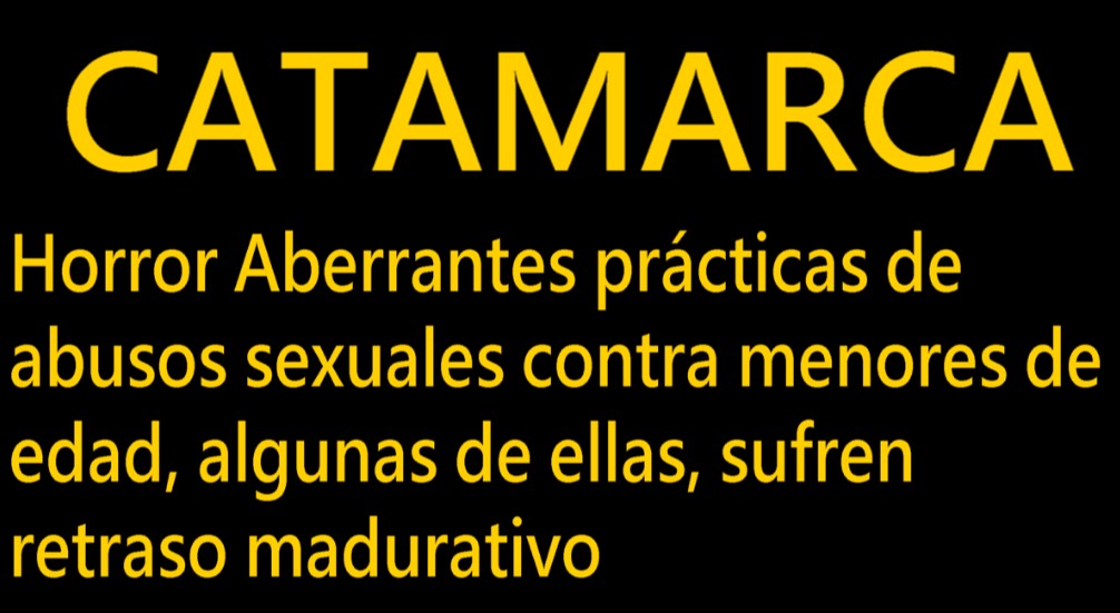 CATAMARCA: Aberrantes prácticas de abusos sexuales